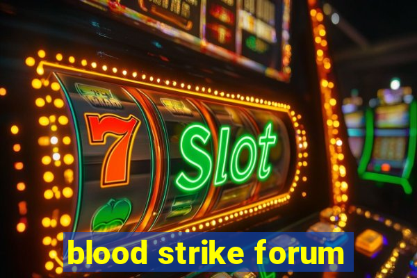 blood strike forum